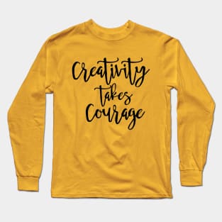 Creativity Takes Courage Long Sleeve T-Shirt